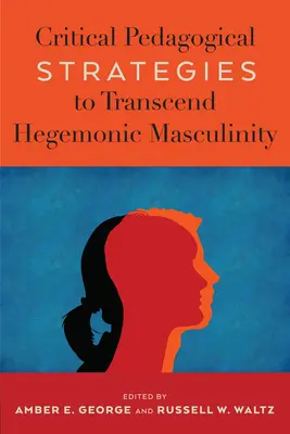 Kritické pedagogické stratégie na prekonanie hegemonickej maskulinity - Critical Pedagogical Strategies to Transcend Hegemonic Masculinity