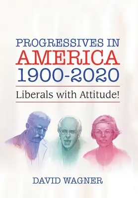 Progresívci v Amerike 1900-2020: Liberáli s postojom! - Progressives in America 1900-2020: Liberals with Attitude!