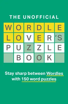 Neoficiálna kniha hádaniek pre milovníkov Wordle - The Unofficial Wordle Lover's Puzzle Book