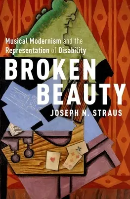 Zlomená krása: Hudobná moderna a reprezentácia postihnutia - Broken Beauty: Musical Modernism and the Representation of Disability
