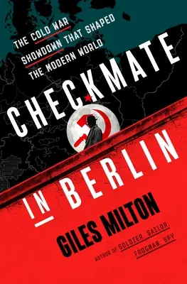 Šach mat v Berlíne: V Berlíne sa odohrala studená vojna, ktorá formovala moderný svet. - Checkmate in Berlin: The Cold War Showdown That Shaped the Modern World