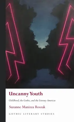 Neobyčajná mladosť: Detstvo, gotika a literárna Amerika - Uncanny Youth: Childhood, the Gothic, and the Literary Americas