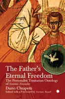 Otcova večná sloboda: Personalistická trinitárna ontológia Johna Zizioulasa - The Father's Eternal Freedom: The Personalist Trinitarian Ontology of John Zizioulas