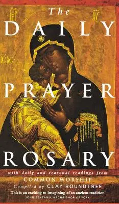 Denný modlitbový ruženec: S dennými a sezónnymi čítaniami zo spoločných bohoslužieb - The Daily Prayer Rosary: With Daily and Seasonal Readings from Common Worship