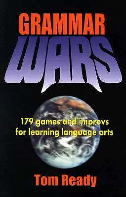 Gramatické vojny: 179 hier a improvizácií na výučbu jazykov - Grammar Wars: 179 Games and Improvs for Learning Language Arts