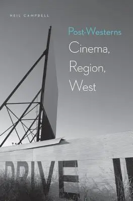 Post-western: Západ: film, región, západ - Post-Westerns: Cinema, Region, West