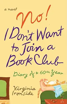 Nie! Nechcem vstúpiť do knižného klubu: Denník šesťdesiatnika - No! I Don't Want to Join a Book Club: Diary of a Sixtieth Year