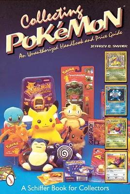 Zbieranie Pokémonov: Neautorizovaná príručka a cenový sprievodca - Collecting Pokmon: An Unauthorized Handbook and Price Guide