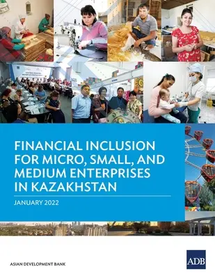Finančné začlenenie mikropodnikov, malých a stredných podnikov v Kazachstane - Financial Inclusion for Micro, Small, and Medium Enterprises in Kazakhstan