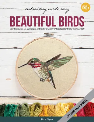 Jednoduché vyšívanie: Krásne vtáky: Jednoduché techniky na výšivku rôznych farebných vtákov vrátane kardinála, sovy dlhochvostej a - Embroidery Made Easy: Beautiful Birds: Easy Techniques for Learning to Embroider a Variety of Colorful Birds, Including a Cardinal, a Barn Owl, and a