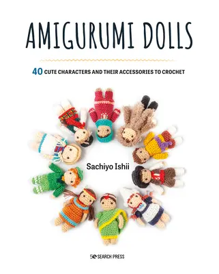 Amigurumi Dolls: Háčkovať: 40 roztomilých postavičiek a ich doplnkov - Amigurumi Dolls: 40 Cute Characters and Their Accessories to Crochet