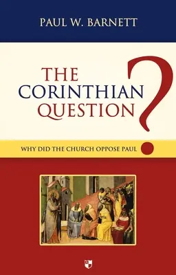 Korintská otázka: Prečo sa cirkev postavila proti Pavlovi? - The Corinthian Question: Why Did the Church Oppose Paul?