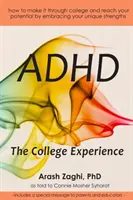 ADHD: Vychovávateľ: Mgr. art. Jozef Štefánik, PhD: Ako sa prestať obviňovať, pracovať so svojimi silnými stránkami, uspieť na vysokej škole a dosiahnuť svoj cieľ - ADHD: The College Experience: How to stop blaming yourself, work with your strengths, succeed in college, and reach your pot