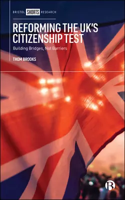 Reforma skúšky občianstva Spojeného kráľovstva: budovanie mostov, nie bariér - Reforming the Uk's Citizenship Test: Building Bridges, Not Barriers