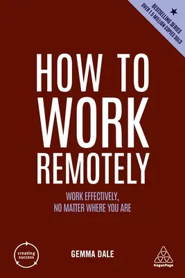 Ako pracovať na diaľku: Ako pracovať efektívne bez ohľadu na to, kde sa nachádzate - How to Work Remotely: Work Effectively, No Matter Where You Are