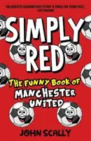 Jednoducho červená - Zábavná kniha o Manchestri United - Simply Red - The Funny Book of Manchester United