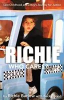 Richie Who Cares? - Stratené detstvo a chlapcova cesta za spravodlivosťou - Richie Who Cares? - Lost Childhood and a Boy's Journey for Justice