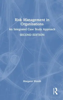 Riadenie rizík v organizáciách: Integrovaný prístup na základe prípadových štúdií - Risk Management in Organisations: An Integrated Case Study Approach