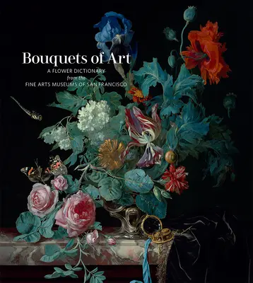 Kytice umenia: Kvetinový slovník z múzeí výtvarného umenia v San Franciscu - Bouquets of Art: A Flower Dictionary from the Fine Arts Museums of San Francisco