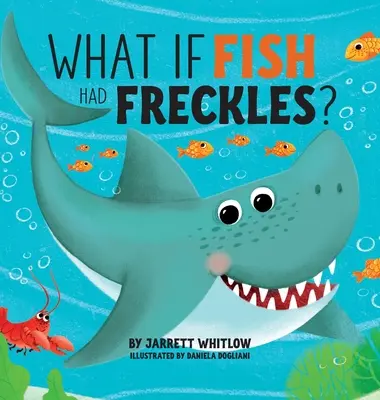 Čo keby mali ryby pehy? - What if Fish had Freckles?
