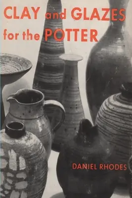 Hlina a glazúry pre hrnčiara - Clay and Glazes for the Potter