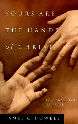 Tvoje sú ruky Kristove: Prax viery - Yours Are the Hands of Christ: The Practice of Faith