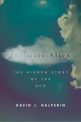 Intímny mimozemšťan: Skrytý príbeh UFO - Intimate Alien: The Hidden Story of the UFO