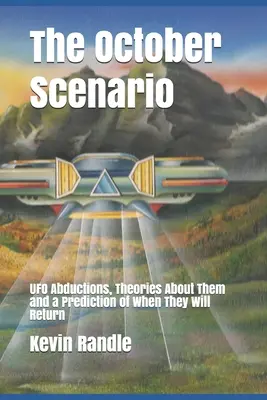 Októbrový scenár: Únosy do UFO, teórie o nich a predpoveď, kedy sa vrátia - The October Scenario: UFO Abductions, Theories About Them and a Prediction of When They Will Return