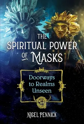 Duchovná moc masiek: Brány do neviditeľných sfér - The Spiritual Power of Masks: Doorways to Realms Unseen