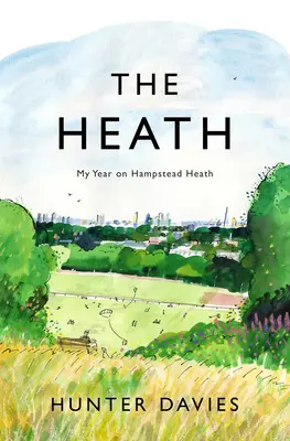 Heath: Môj rok na Hampstead Heath - The Heath: My Year on Hampstead Heath