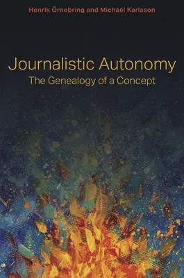 Novinárska autonómia: Genealógia pojmu - Journalistic Autonomy: The Genealogy of a Concept