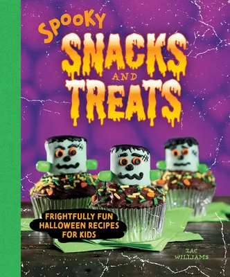 Strašidelné občerstvenie a pochúťky: Strašidelne zábavné halloweenske recepty pre deti - Spooky Snacks and Treats: Frightfully Fun Halloween Recipes for Kids
