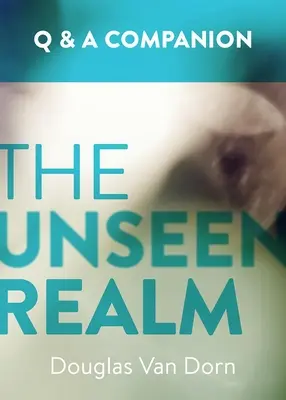 Neviditeľná sféra: A Question & Answer Companion (Sprievodca otázkami a odpoveďami) - The Unseen Realm: A Question & Answer Companion