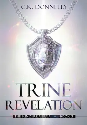 Trine Revelation, The Kinderra Saga: Kniha 3 - Trine Revelation, The Kinderra Saga: Book 3