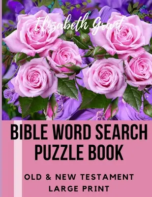 Kniha biblických slovných hádaniek: Starý a Nový zákon / 72 veľkých tlačených hádaniek - Bible Word Search Puzzle Book: Old & New Testament / 72 Large Print Puzzles