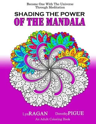 Stínovanie Sila mandaly: Stať sa jedným s vesmírom prostredníctvom meditácie - Shading The Power Of The Mandala: Become One With The Universe Through Meditation