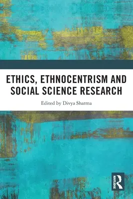 Etika, etnocentrizmus a spoločenskovedný výskum - Ethics, Ethnocentrism and Social Science Research