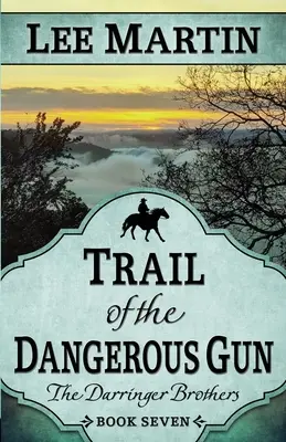 Stopa nebezpečnej zbrane: Bratia Darringerovci, kniha siedma - Trail of the Dangerous Gun: The Darringer Brothers Book Seven