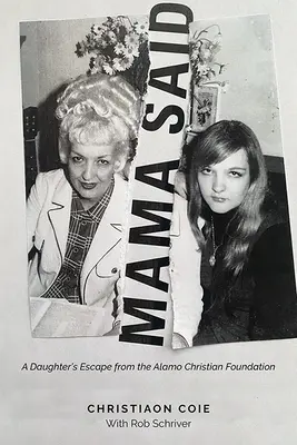 Mama povedala: Útek dcéry z kresťanskej nadácie Alamo - Mama Said: A Daughter's Escape from the Alamo Christian Foundation