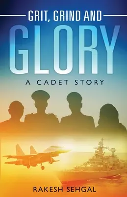 Grit, Grind and Glory: Príbeh kadeta - Grit, Grind and Glory: A Cadet Story