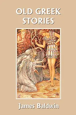 Staré grécke príbehy (Yesterday's Classics) - Old Greek Stories (Yesterday's Classics)