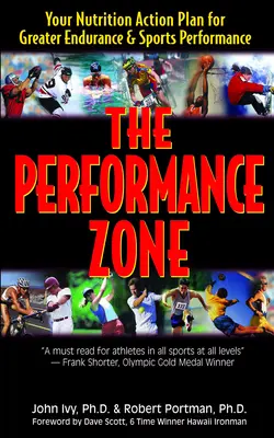 Zóna výkonu: Váš akčný plán výživy pre väčšiu vytrvalosť a športový výkon - The Performance Zone: Your Nutrition Action Plan for Greater Endurance & Sports Performance