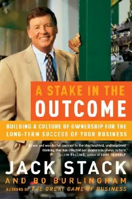 Podiel na výsledku: Podiel na vlastníctve pre dlhodobý úspech vášho podniku - A Stake in the Outcome: Building a Culture of Ownership for the Long-Term Success of Your Business
