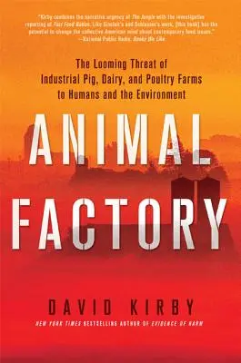 Továreň na zvieratá: Hroziaca hrozba priemyselných chovov ošípaných, mlieka a hydiny pre ľudí a životné prostredie - Animal Factory: The Looming Threat of Industrial Pig, Dairy, and Poultry Farms to Humans and the Environment