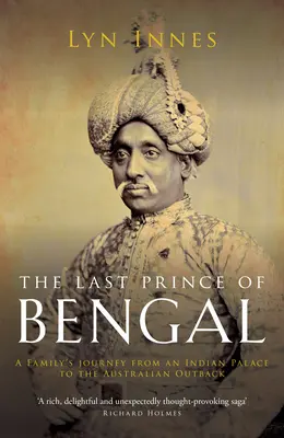 Posledný bengálsky princ: Cesta rodiny z indického paláca do austrálskeho vnútrozemia - The Last Prince of Bengal: A Family's Journey from an Indian Palace to the Australian Outback