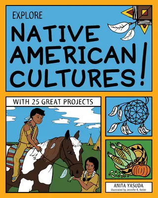 Preskúmajte kultúry pôvodných obyvateľov Ameriky! S 25 skvelými projektmi - Explore Native American Cultures!: With 25 Great Projects