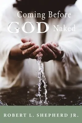 Predstúpiť pred Boha nahý, ale pokrytý krvou bez hanby - Coming Before God Naked But Covered by the Blood Unashamed