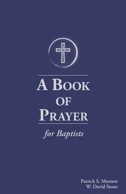 Kniha modlitieb pre baptistov: So zdrojmi pre službu v cirkvi - A Book of Prayer for Baptists: With Resources for Ministry in the Church
