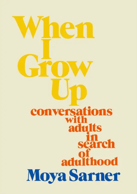Keď vyrastiem - rozhovory s dospelými pri hľadaní dospelosti - When I Grow Up - conversations with adults in search of adulthood