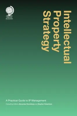 Stratégia duševného vlastníctva: Praktický sprievodca riadením duševného vlastníctva - Intellectual Property Strategy: A Practical Guide to IP Management